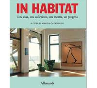 In habitat. Una casa, una collezione, una mostra, un progetto. Ediz. italiana e inglese