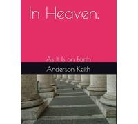 In Heaven,: As It Is on Earth