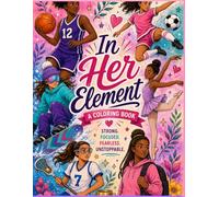 In Her Element: A girls sports & confidence coloring book