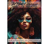 In Her Essence Coloring Book for Adults & Teens: With Affirmations for Your Journey