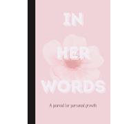 IN HER WORDS: A journal for personal growth