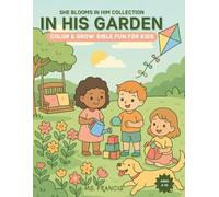 In His Garden: Color & Grow: Bible Fun For Kids