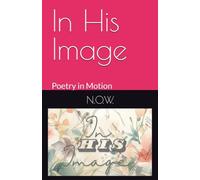In His Image: Poetry in Motion