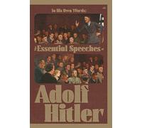 In His Own Words: The Essential Speeches of Adolf Hitler