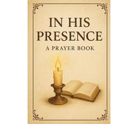 In His Presence: A Prayer Book