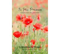 In His Presence: Grace for the Journey: A Devotional for Women