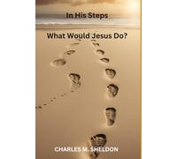 In His Steps: What Would Jesus Do?