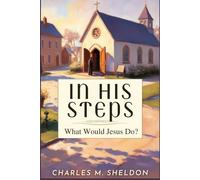 In His Steps: What Would Jesus Do?