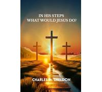 In His Steps What Would Jesus Do?