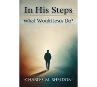 In His Steps: What Would Jesus Do?