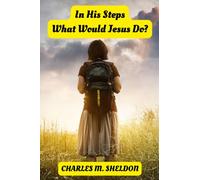 In His Steps What Would Jesus Do?