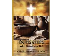 In His Steps: What Would Jesus Do?
