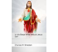 In His Steps What Would Jesus Do?