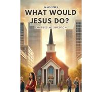 In His Steps: What Would Jesus Do?
