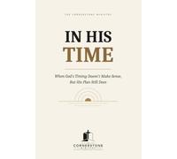 In His Time: When God's Timing Doesn't Make Sense, But His Plan Still Does