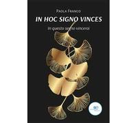 In hoc signo vinces. In questo segno vincerai