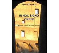 In hoc signo vinces. Manuale di storia per gli alunni delle classi seconde delle scuole secondarie di secondo grado