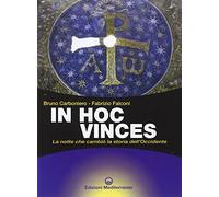 In hoc vinces. La notte che cambiò la storia dell'Occidente