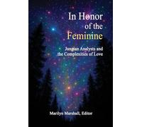 In Honor of the Feminine: Jungian Analysts and the Complexities of Love