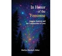 In Honor of the Feminine: Jungian Analysts and the Complexities of Love