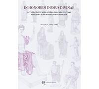 In Honorem Domus Divinae. Introduzione allo studio dei cicli statuari Giulio-Cla
