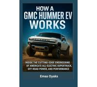 In How A GMC Hummer EV Works: Inside the Cutting-Edge Engineering of America’s All-Electric Supertruck, Off-Road Power, and Performance,