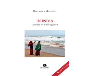 In India. Cronache per veri viaggiatori - [Mauna Kea Edizioni]