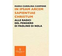 In ipsam arcem sapientiae Christum. Alle radici del pensiero di Paolino di Nola