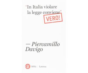 «In italia violare la legge conviene». Vero!
