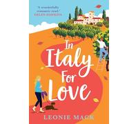 In Italy for Love: A gorgeous romantic read from Leonie Mack