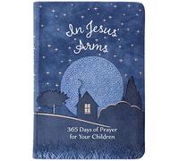 In Jesus' Arms: 365 Days of Prayer for Your Children