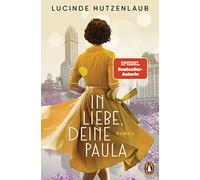 In Liebe, Deine Paula: Roman