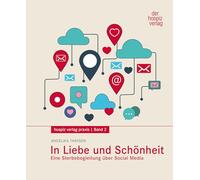In Liebe und Schönheit: Eine Sterbebegleitung über Social Media: 2