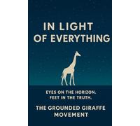 In Light Of Everything: The Grounded Giraffe Movement