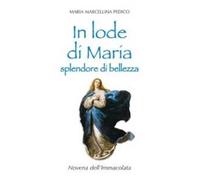 In lode di Maria splendore di bellezza. Novena dell'Immacolata