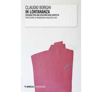 In lontananza. Passaggi per una scultura non sospetta