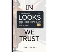 In Looks We Trust: Looks Are Currency. Learn How to Spend Yours Wisely.