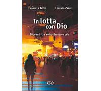 In lotta con Dio. Giovani, tra entusiasmo e crisi