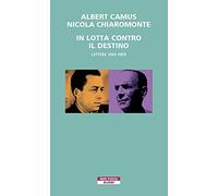 In lotta contro il destino. Lettere (1945-1959)