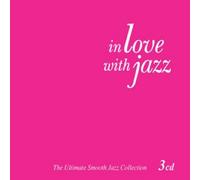 In Love With Jazz - The Ultimate Smooth Jazz Collection <3 For 1>