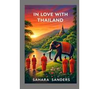 IN LOVE WITH THAILAND: The Ultimate Travel Guide for First Time Travelers