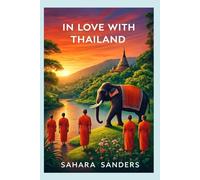 IN LOVE WITH THAILAND: The Ultimate Travel Guide for First Time Travelers