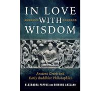 In Love with Wisdom: Ancient Gr nd Early Buddhist Philosophies