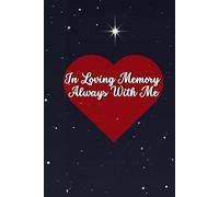In Loving Memory Always With Me: A Journal to Remember and Honor a Loved One