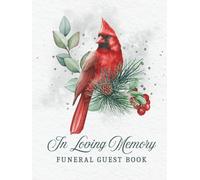In Loving Memory: Beautiful Red Cardinal Bird Funeral Guest Book & Memorial Keepsake Journal for Friends & Family to Sign In, Record Messages, ... Pay Tribute, Honor & Respect to Loved One
