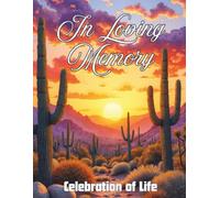 In Loving Memory: Celebration of Life Funeral Guest Book: Desert Sunset Memorial Service Sign-In Book with Space for Guests, Messages, Memories, and Condolences | Southwestern Cactus Keepsake