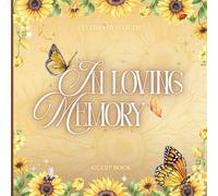 In Loving Memory Celebration of Life Guest Book: Sunflowers Funeral Memorial Sign-In Book with Yellow Butterflies for Condolences, Remembrance & Keepsake Memories. Bright Yellow Funeral Guest Book