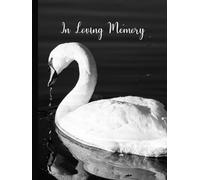In Loving Memory: Deluxe Guest Book for Memorial Service and Funeral Visitors Book. Black& White, Swan