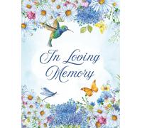 In Loving Memory: Elegant Blue Floral Watercolor Hummingbird Funeral Guest Book & Memorial Keepsake Journal for Friends & Family to Sign In, Record ... Condolences, Pay Tribute, Honor & Respect