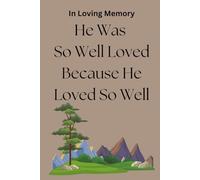 In Loving Memory: He was so well loved because he loved so well